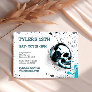 May include: White invitation card with a skull wearing headphones, teal and black splatter design. Text reads "Tyler's 13th" and event details. The invitation is for a party.