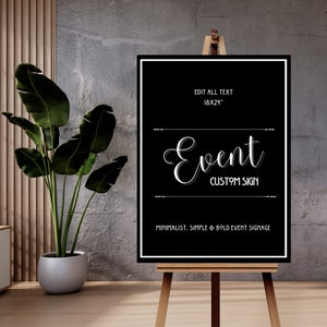 May include: Black and white sign with the text "Event Custom Sign" on a black background. The sign is 46 cm by 61 cm and is on an easel. The text "EDIT ALL TEXT 18X24" is at the top of the sign. The text "MINIMALIST, SIMPLE & BOLD EVENT SIGNAGE" is at the bottom of the sign.