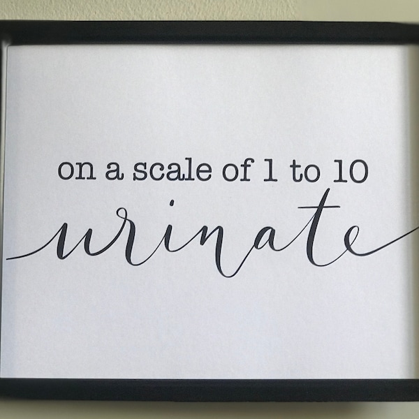 Urinate, Scale of 1 to 10, Print, Bathroom Sign, Mailed Print, Bathroom Art, Prints in USA, Toilet Humor, Funny Bathroom Decor, Pun