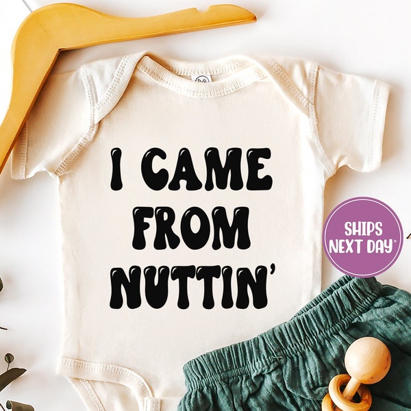 I Came From Nuttin' Onesie® Funny Baby Onesie®, Baby Gift, Baby Shower Gift, Natural Onesie®, Funny Baby Gift