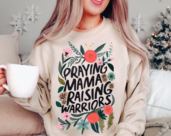 Praying Mamas Raising Warriors Sweatshirt: Christian Mom Gift
