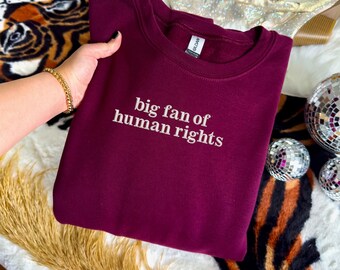 Big Fan of Human Rights Embroidered Sweatshirt | Minimalist Protest T-Shirt | Feminist Sweatshirt | Equality Embroidery