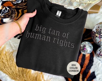 Big Fan of Human Rights Embroidered Sweatshirt | Minimalist Statement Crewneck | Feminist Sweatshirt | Equality Embroidery