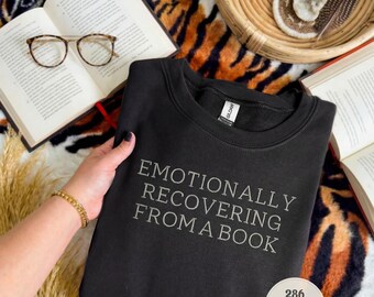 Bookish Embroidered Sweatshirt, Book Lover Gift, Funny Reading Shirt, Emotionally Recovering From A Book