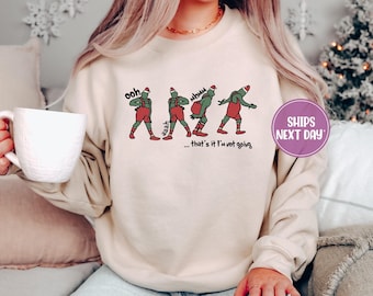 Funny Grinch Christmas Sweatshirt, I'm Not Going, Holiday Crewneck