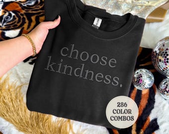Choose Kindness Embroidered Sweatshirt, Be Kind Shirt, Positive Affirmation