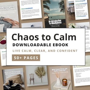 May include: A collection of digital ebook covers with the title "Chaos to Calm" and the subtitle "Downloadable Ebook". The cover art features images of home decor, nature scenes, and text about mindfulness and stress management. The ebook promises over 50 pages of content.