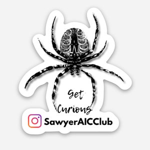 May include: Black and white sticker of a spider with the text "Get Curious" and the Instagram handle "SawyerAICCclub".