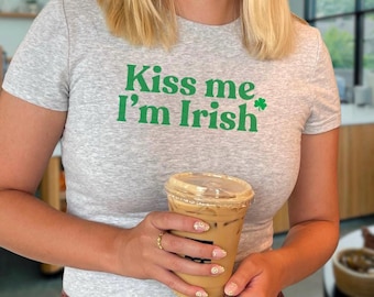 Kiss Me I'm Irish Shirt, St Patricks Day Baby Tee, Irish Crop Top, 90s Baby Tee, St Pattys Day Baby Tee, St Paddys Top, I love irish boys
