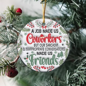 A Job Made Us Coworkers 3D Inflated Ornament, Coworker Christmas Gift 2023, Office Exchange Gift, Ornament for Coworker, Friends Gift