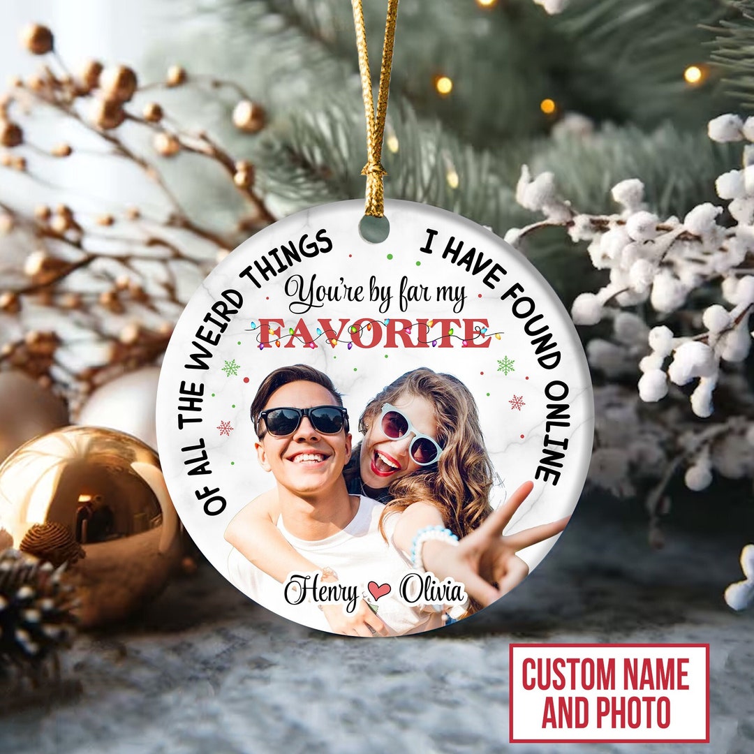 Personalized Couple Christmas Ornament, of All the Weird Things I Have ...
