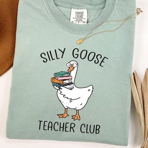 Cute Teacher Shirt Comfort Colors Silly Goose Shirt, Back to School Shirt, Elementary School Teacher Funny Gift, Silly Goose Teacher Club