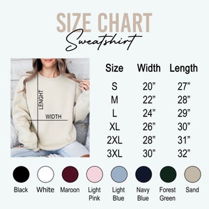 May include: A size chart for a sweatshirt, with measurements in inches. The chart includes sizes S to 3XL, with corresponding width and length measurements. Color options include black, white, maroon, light pink, light blue, navy blue, forest green, and sand.