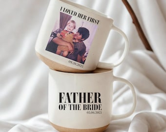 Father Of The Bride Pottery Mug, I Loved Her First Custom Vintage Photo Mug Gift For Dad, Dad Photo Mug,Wedding Gift For Father Of The Bride