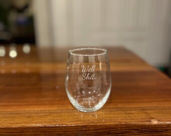 Funny Engraved Stemless Wine Glass – "Well Shit", Bad Day Humor