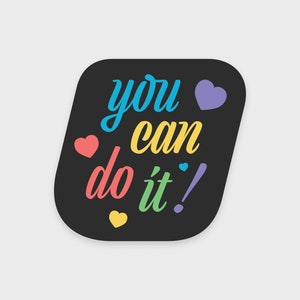You can do it • Aesthetic sticker • Motivational affirmation • Waterproof and dishwasher-safe • Ideal for a water bottle, laptop, or phone
