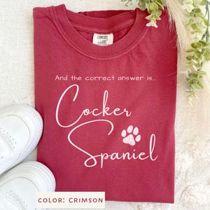 Cocker Spaniel Shirt Comfort Colors The Correct Answer TShirt Cocker Spaniel Dog Mom Shirt Dog Dad Gift Funny Dog Lover Christmas Gift Art