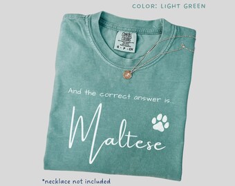 Funny Maltese Shirt Comfort Colors The Correct Answer TShirt Maltese Dog Mom Shirt Dog Dad Gift Funny Dog Lover Christmas Gift Maltese Art