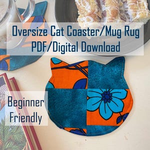 May include: A digital download pattern for an oversized cat-shaped coaster or mug rug. The pattern features a patchwork design with orange and blue fabric. The text "Oversize Cat Coaster/Mug Rug PDF/Digital Download" and "Beginner Friendly" is included in the image.