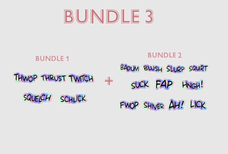 K&ouml;nnte beinhalten: Eine digitale Illustration von drei B&uuml;ndeln bunter Text-Sticker. Das erste B&uuml;ndel ist mit "Bundle 1" beschriftet und enth&auml;lt die W&ouml;rter "Thwop", "Thrust", "Twitch", "Squelch" und "Schlick". Das zweite B&uuml;ndel ist mit "Bundle 2" beschriftet und enth&auml;lt die W&ouml;rter "Badum", "Blush", "Slurp", "Squirt", "Suck", "Fap", "Hngh", "Fwop", "Shiver", "Ah" und "Lick". Das dritte B&uuml;ndel ist mit "Bundle 3" beschriftet und ist eine Kombination der ersten beiden B&uuml;ndel.