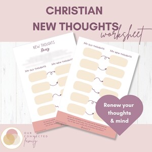 May include: A printable worksheet titled "Christian New Thoughts Worksheet" with two pages. The pages are designed to help users identify and replace negative thoughts with positive ones. The pages feature blank spaces for users to write down their old and new thoughts. The pages also include arrows to represent the process of replacing old thoughts with new ones. The pages are decorated with a pink heart and the text "Renew your thoughts & mind".