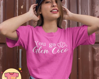 You Go Glen Coco Mean Girls Movie Quote T-Shirt Mean Girls Quote Funny Mean Girls Inspired Shirt 90's Teen Comedy Mean Girls Fan Tee