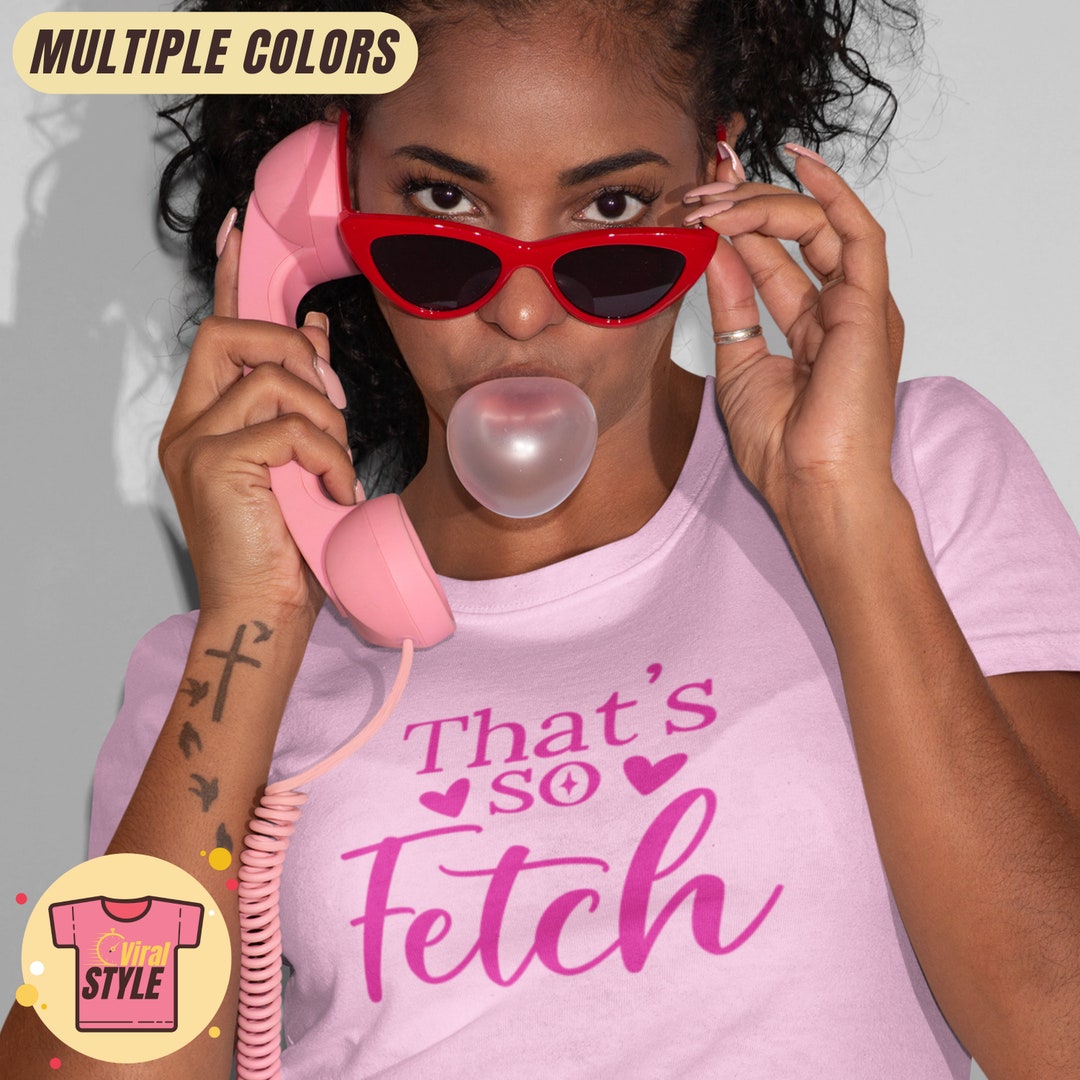That's so Fetch Mean Girls Movie Quote T-shirt Mean Girls Quote Funny ...