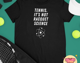 Funny Tennis Tee Tennis It's Not Racquet Science Shirt Tennis Gift Grand Slam Tshirt Tennis Player Gift Tennis Slogan Shirt Pun Dad Joke Tee
