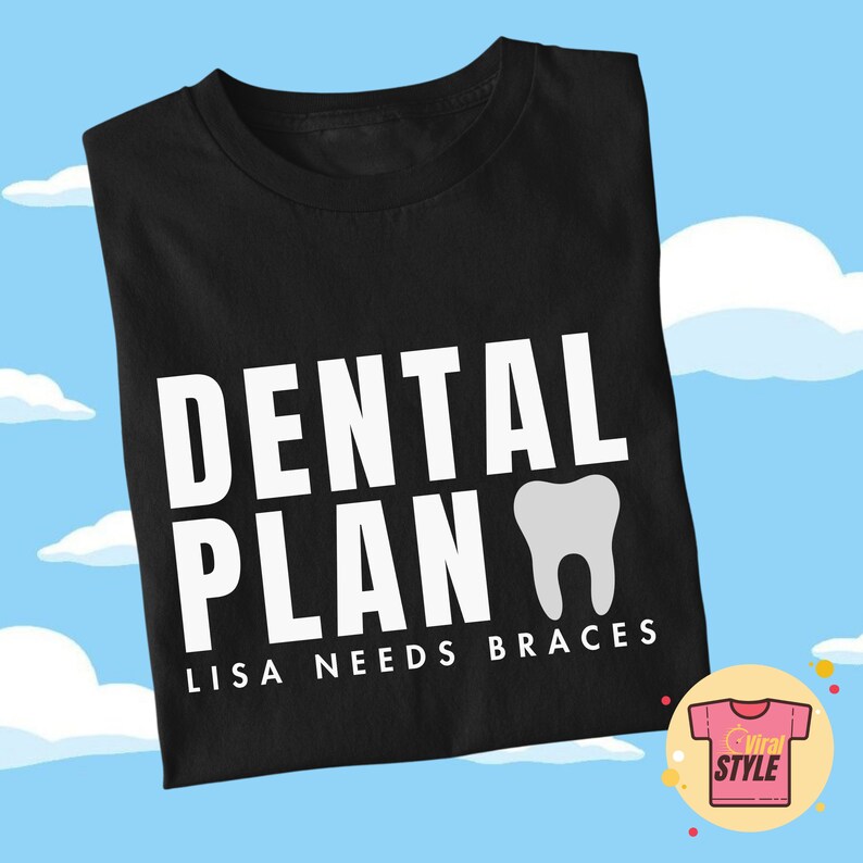 Dental Plan Lisa Needs Braces Simpsons Themed Tshirt Homer Etsy UK