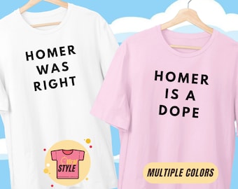 Homer Is A Dope Home Was Right Simpsons Themed T-Shirt Simpsons Funny Gift Simpsons Fan Nostalgia Tee Simpsons Merch Springfield X Files