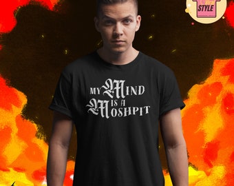 My Mind Is A Moshpit Punk Rock Shirt Heavy Metal Concert T-Shirt Gift Idea Music Lyrics Unisex Tee Rock Music Metal Music Shirt