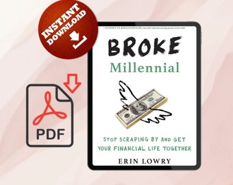Broke Millennial: Stop Scraping by and Get Your Financial Life Together by  Erin Lowry