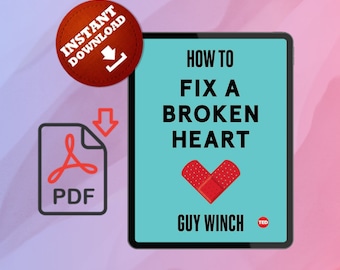 How to Fix a Broken Heart by Guy Winch