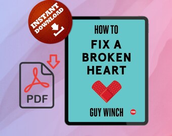 How to Fix a Broken Heart by Guy Winch