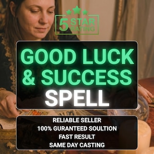 Puede incluir: Un gráfico digital con el texto GOOD LUCK & SUCCESS SPELL en verde brillante y blanco. Arriba hay un icono de 5 STAR RATING. Debajo, un recuadro negro contiene el texto RELIABLE SELLER, 100% GURANTEED SOULTION, FAST RESULT, SAME DAY CASTING.