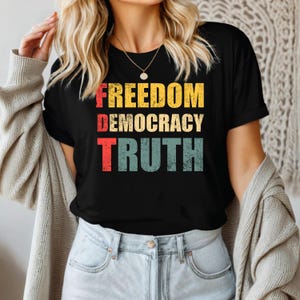 FDT - Freedom, Democracy, Truth Shirt, Political Activist Tee, Protest Shirt, Anti-Trump Apparel, Unisex Political Unisex t-shirt