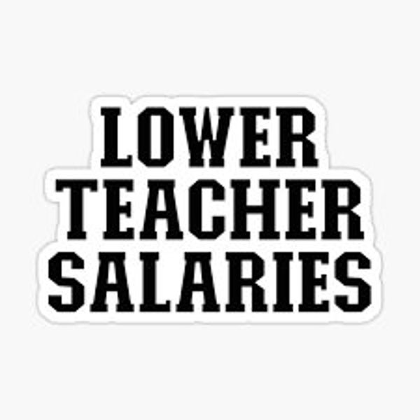 Lower Teacher Salaries T Shirt Etsy
