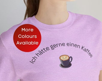 German Coffee T shirt Coffee Lover Tee For German Speaker Coffee Lover Tshirt For Coffee Lover Gift T-shirt For Coffee Drinker