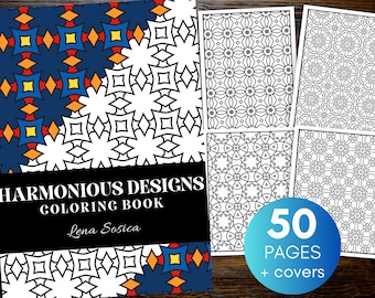 Harmonious Designs Coloring Book: Geometric Designs to Unwind, Reflect, and Find Inner Balance (Printable Pages)