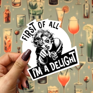 First of all - I&#39;m a Delight - Waterproof Vinyl Stickers - Decal for Laptop, Planner, Journal, Scrapbook, locker etc. 4, 3, or 2 inches wide