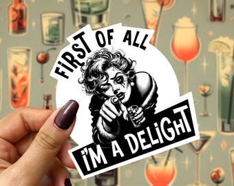 First of all - I'm a Delight - Waterproof Vinyl Stickers - Decal for Laptop, Planner, Journal, Scrapbook, locker etc. 4, 3, or 2 inches wide