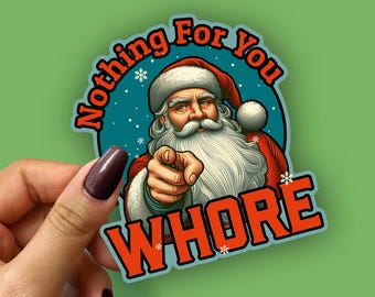 Nothing For You Whore - Funny Vinyl Christmas Decal/Bumper Sticker