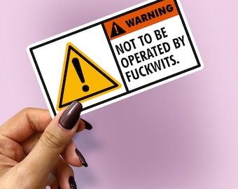 Warning Sticker, Sarcastic Health Safety Decal, 4 Year Outdoor Lifespan