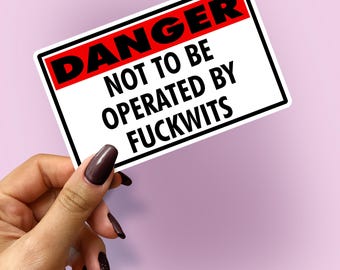 Funny Sarcastic Danger Sticker, 4 Year Outdoor Lifespan