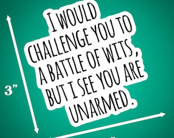 Funny Sarcastic Sticker, Battle of Wits Quote, Matte Vinyl (3x3 inches)