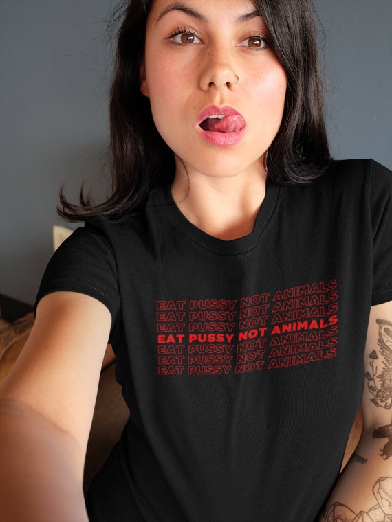 Eat Pussy Not Pigs | Feminist Vegan T-Shirt Eat Pussy Not Pigs | Feminist Vegan T-Shirt