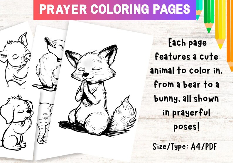 May include: Black and white coloring pages featuring animals in prayerful poses.  Each page features a different animal, including a pig, duck, fox, dog, and elephant.  The text on the page reads "Each page features a cute animal to color in, from a bear to a bunny, all shown in prayerful poses! Size/Type: A4/PDF"