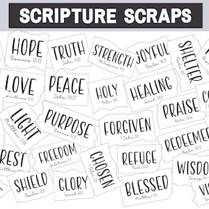 May include: Black and white printable scripture scraps with torn edges. Each scrap features a different word of encouragement, such as "faith", "hope", "love", "joy", "peace", "strength", "healing", "forgiveness", "redemption", "wisdom", and "victory". Each word is paired with a corresponding Bible verse.