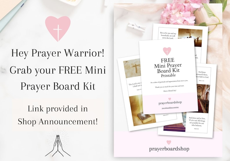 May include: A pink heart with a cross inside, a white background with the text "Hey Prayer Warrior! Grab your FREE Mini Prayer Board Kit Link provided in Shop Announcement!" and a black and white illustration of hands in a praying position. The image also shows a printable prayer board kit with the text "FREE Mini Prayer Board Kit Printable" and the website address "prayerboardshop.com".
