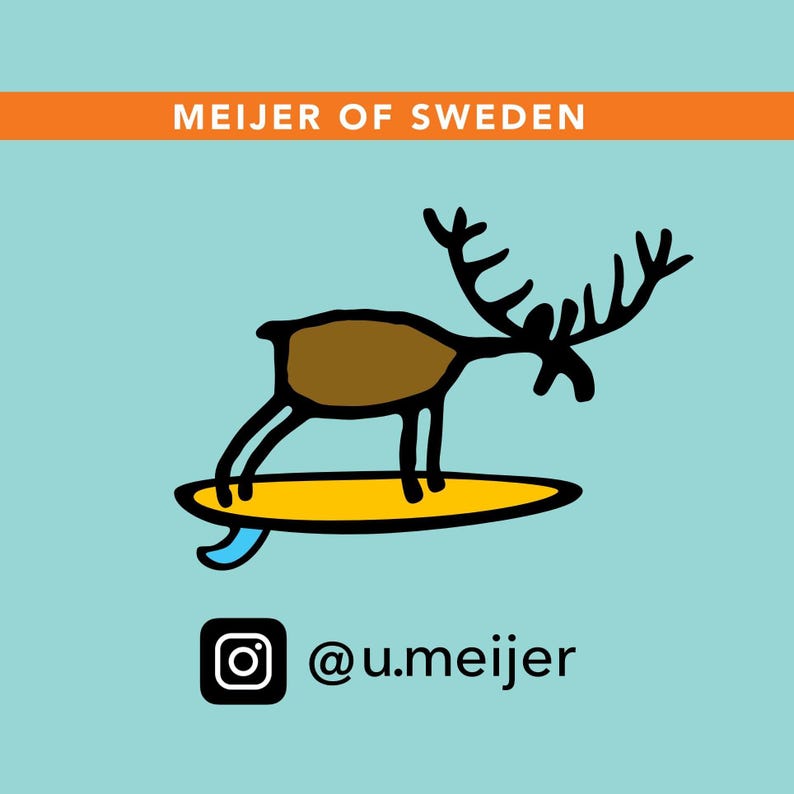 May include: A cartoon illustration of a brown reindeer surfing on a yellow surfboard with a blue fin. The text "MEIJER OF SWEDEN" is above the reindeer. The Instagram handle "@u.meijer" is below the reindeer.